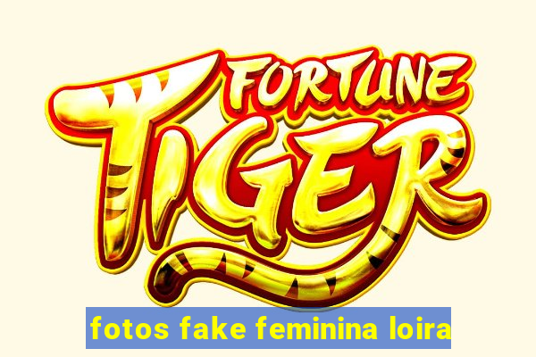 fotos fake feminina loira